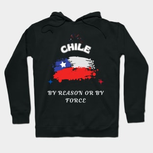 Chilean Pride, By reason or by force Hoodie